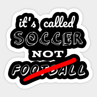 It's called soccer not football Sticker